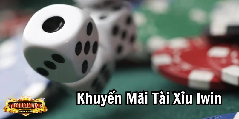 Khuyến Mãi Tài Xỉu Iwin - Tăng Cơ Hội Thắng Cho Bet Thủ Khuyến Mãi Tài Xỉu Iwin